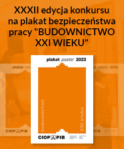 XXXII edycja konkursu na plakat bezpieczeństwa pracy pn. BUDOWNIUCTWO XXI WIEKU
